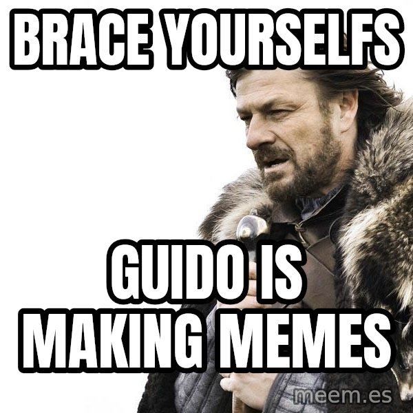 Winter is Coming meme: brace yourselfs / guido is making memes