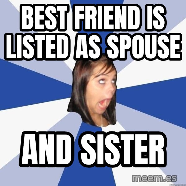 Annoying Facebook Girl meme: Best friend is listed as spouse / And sister