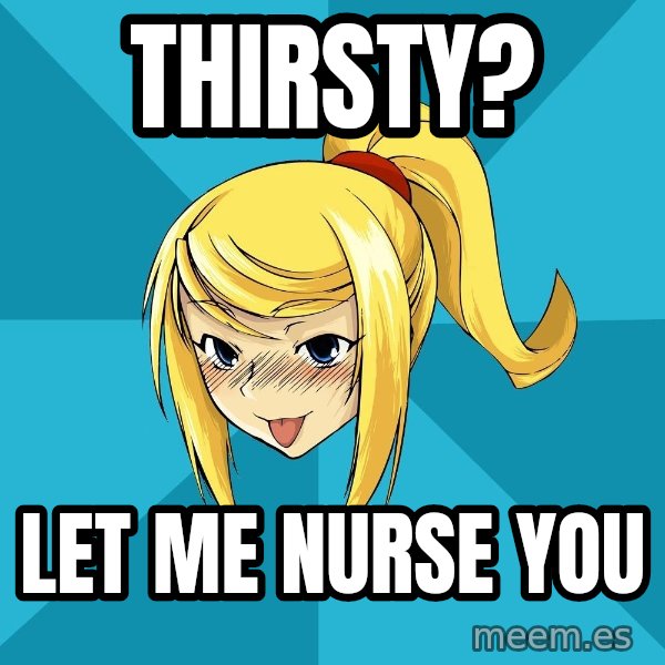 Horney Samus meme: thirsty? / let me nurse you
