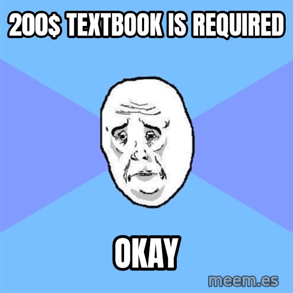 Okay Guy meme: 200$ textbook is required / okay