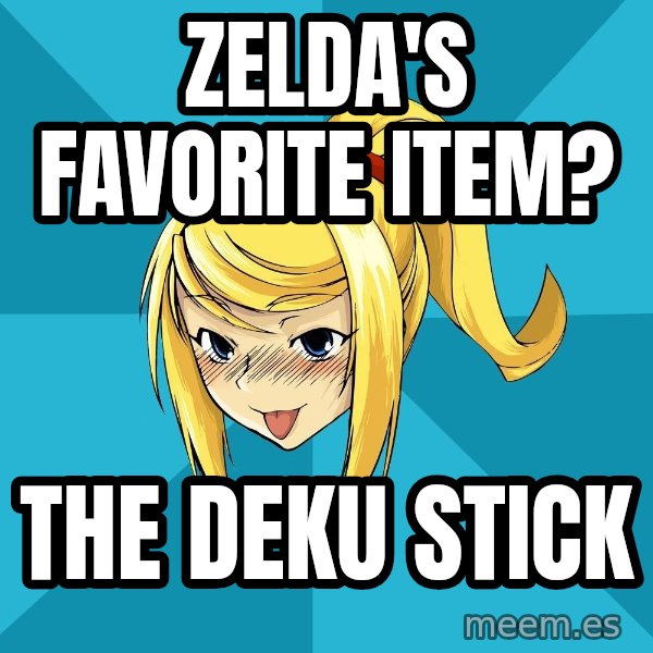 Horney Samus meme: zELDA'S FAVORITE ITEM? / The deku stick