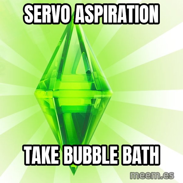 Sims meme: Servo Aspiration / take bubble bath