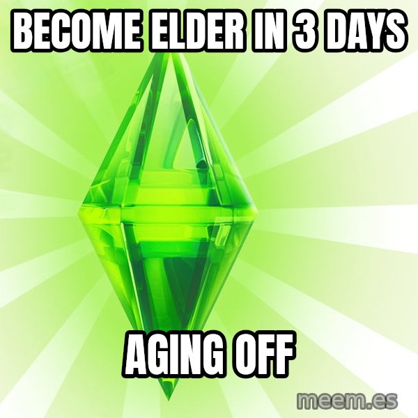 Sims meme: become elder in 3 days / aging off