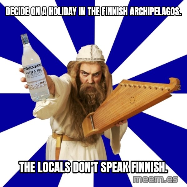 FinnishProblems meme: Decide on a holiday in the Finnish archipelagos. / THE LOCALS DON'T SPEAK FINNISH.