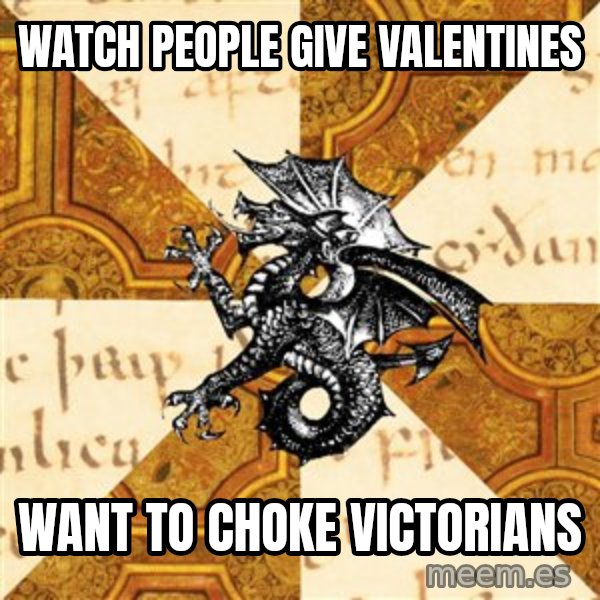 History Major Heraldic Beast meme: Watch people give valentines / want to choke victorians