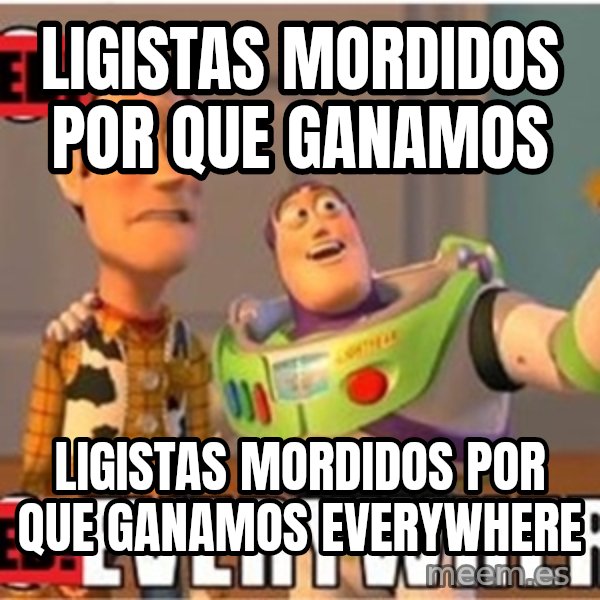 Toy Story Everywhere meme: ligistas mordidos por que ganamos / ligistas mordidos por que ganamos everywhere