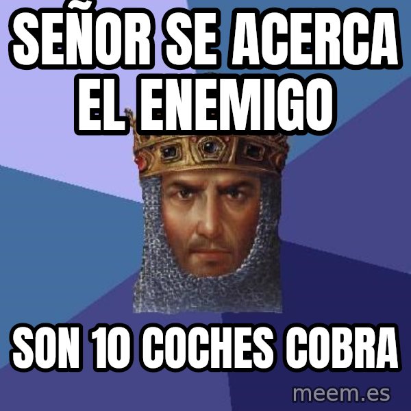 Age Of Empires meme: SeñoR se acerca el enemigo / Son 10 coches cobra