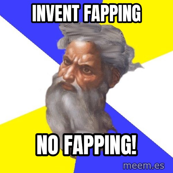 God meme: Invent Fapping / No Fapping!