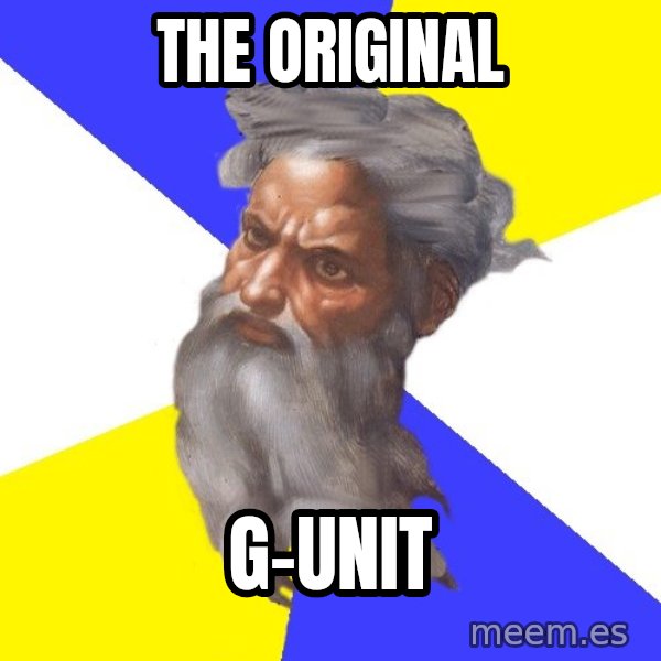 God meme: The original / G-unit