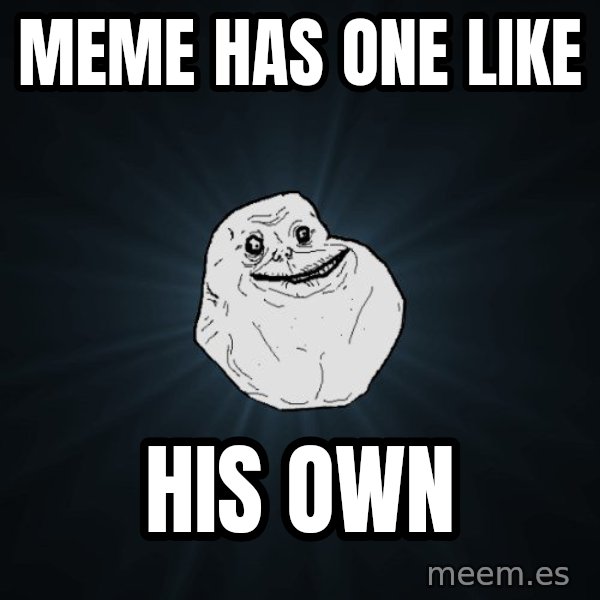 Forever Alone meme: meme has one like / his own