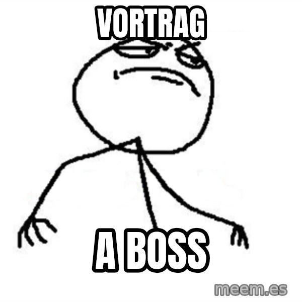 Like A Boss meme: Vortrag / a boss