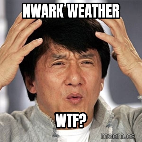 Jackie Chan meme: NWARK Weather / WTF?