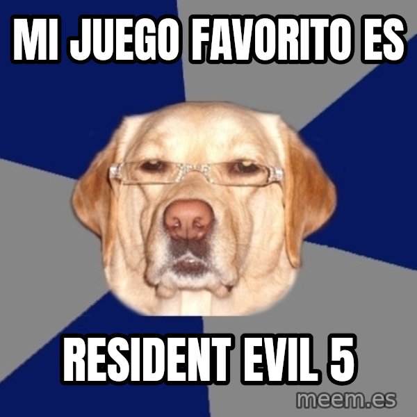 Racist Dog meme: mi juego favorito es / resident evil 5