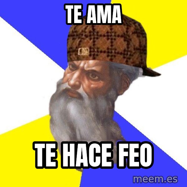 Scumbag God meme: TE AMA / TE HACE FEO