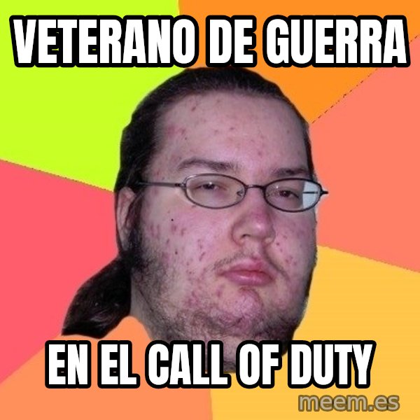 gordo granudo meme: veterano de guerra / en el call of duty