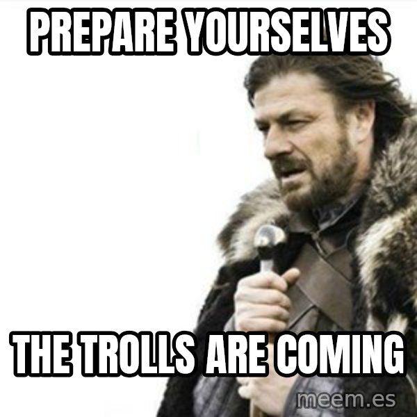 Prepare yourself meme: prepare yourselves / the trolls are coming