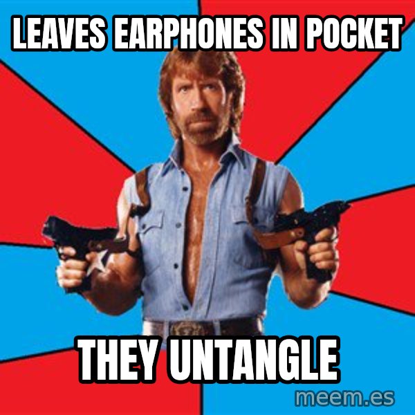 Chuck Norris  meme: Leaves Earphones in pocket / they untangle