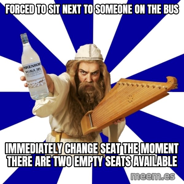 FinnishProblems meme: forced to sit next to someone on the bus / immEdiately change seat the moment there are two empty seats available