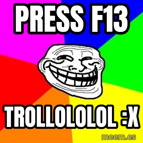 Trollface meme: Press f13 / trollololol :X