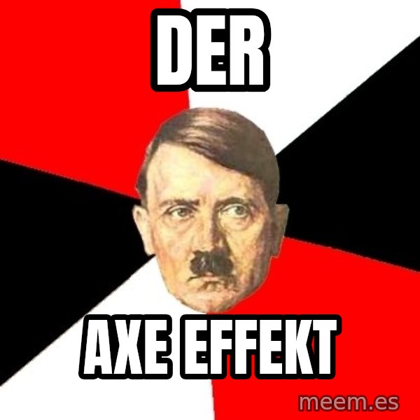 Advice Hitler meme: DER / AXE EFFEKT