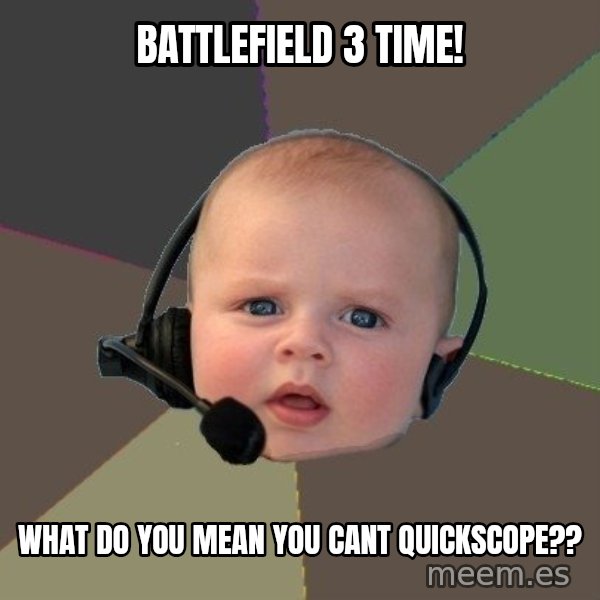 FPS N00b meme: Battlefield 3 time! / What do you mean you cant quickscope??