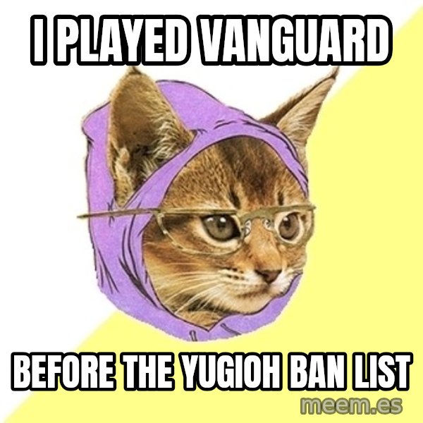 Hipster Kitty meme: i played vanguard / before the yugioh ban list