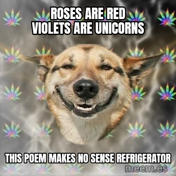 Stoner Dog meme: roses are red violets are unicorns / this poem makes no sense refrigerator