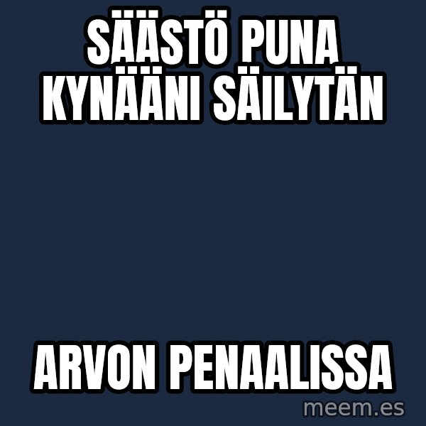 Katainen Perkele meme: säästö   puna   kynääni    säilytän / arvon   penaalissa