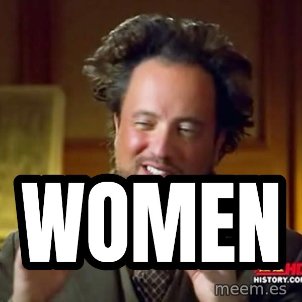Ancient Aliens meme: women