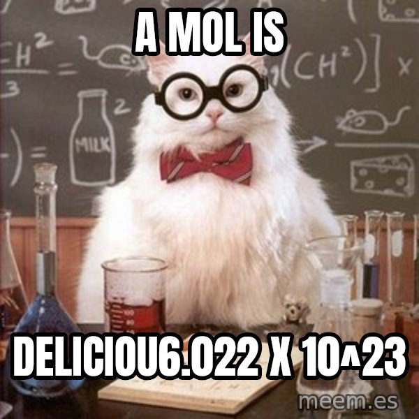 Chemistry Cat meme: a mol is / deliciou6.022 x 10^23