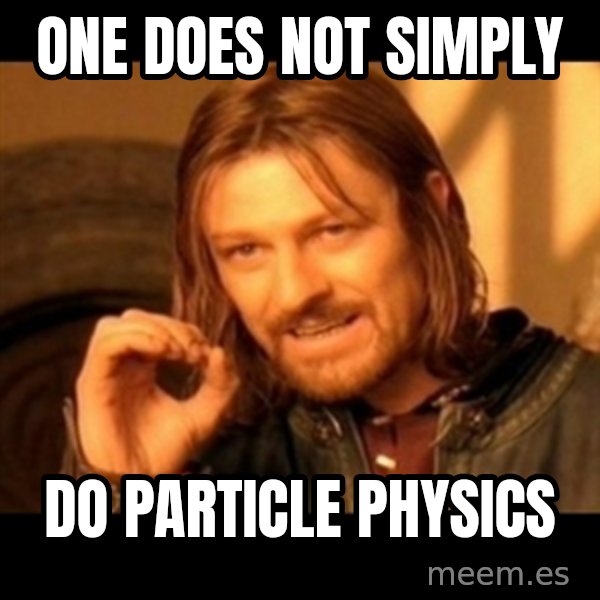 Does not simply walk into mordor Boromir  meme: One Does not simply / do particle physics