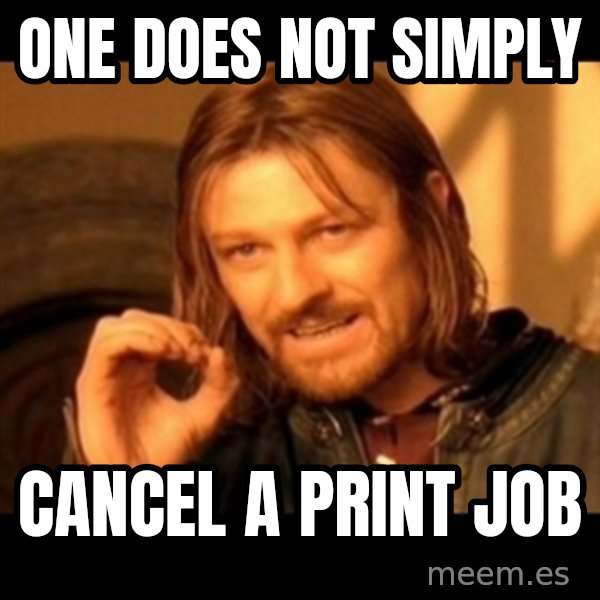 One Does Not Simply meme: one does not simply / Cancel a print job