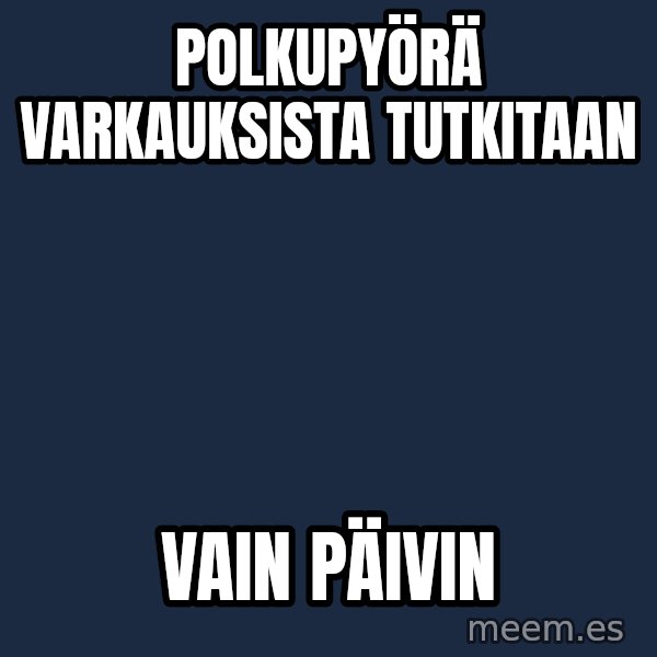Katainen Perkele meme: polkupyörä    varkauksista        tutkitaan / vain Päivin