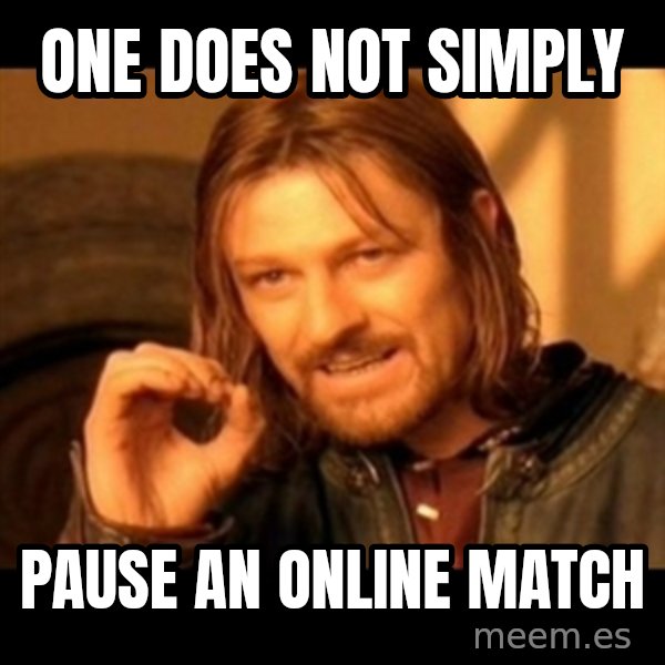 Does not simply walk into mordor Boromir  meme: One does not simply / pause an online match