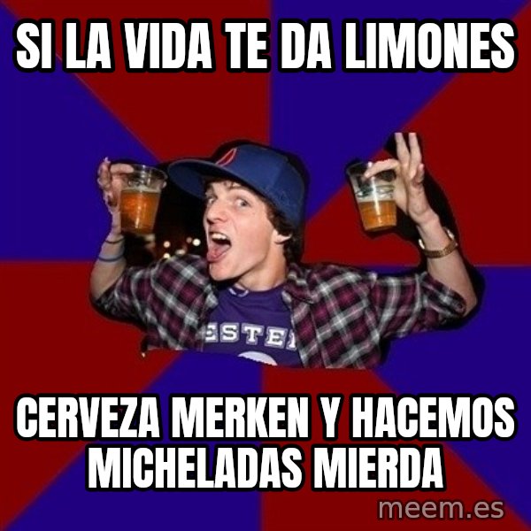 Sunny Student meme: si la vida te da limones / cerveza merken y hacemos micheladas mierda