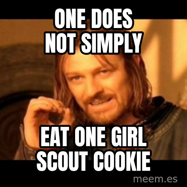 One Does Not Simply meme: ONE DOES NOT SIMPLY / EAT ONE GIRL SCOUT COOKIE