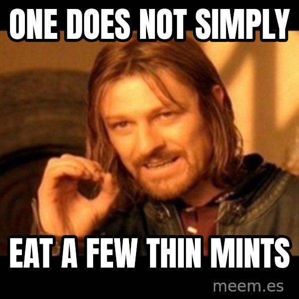 One Does Not Simply meme: One does not simply / Eat a few thin mints