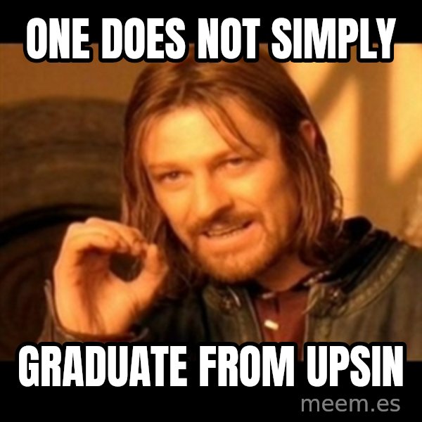 Does not simply walk into mordor Boromir  meme: one does not simply / graduate from upsin