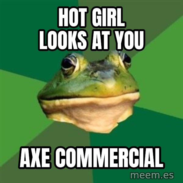 Foul Bachelor Frog meme: hot girl looks at you / axe commercial