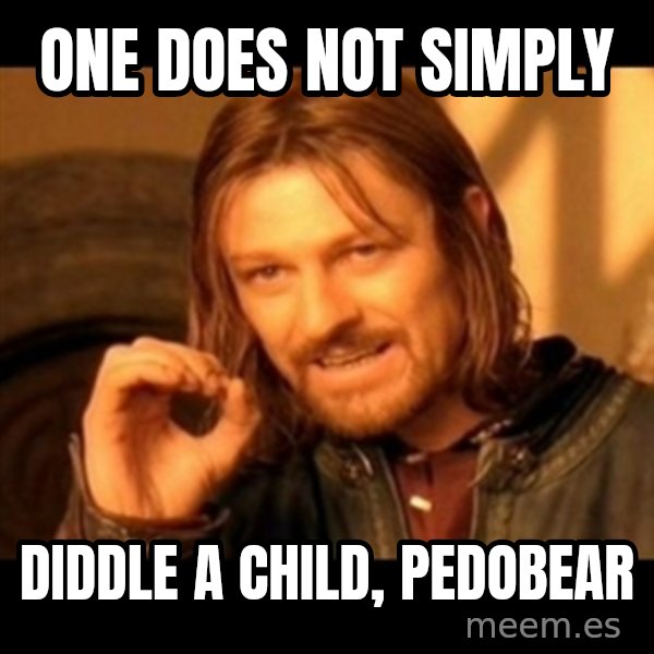 Does not simply walk into mordor Boromir  meme: One does not simply / diddle a child, pedobear
