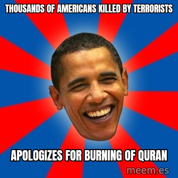 Obama meme: Thousands of Americans killed by terrorists / Apologizes for burning of quRan