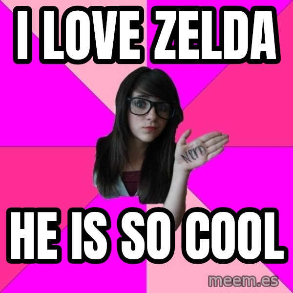 Idiot Nerd Girl meme: I love zelda / he is so cool