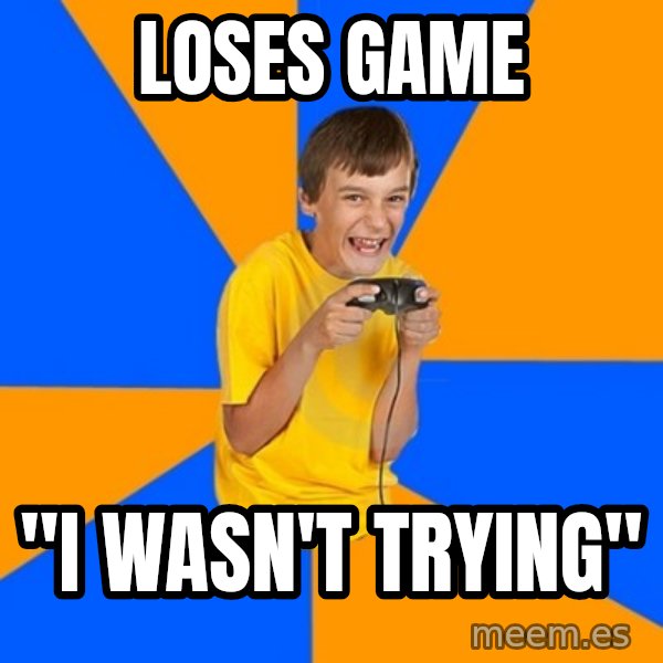 Annoying Gamer Kid meme: loses game / "i wasn't trying"
