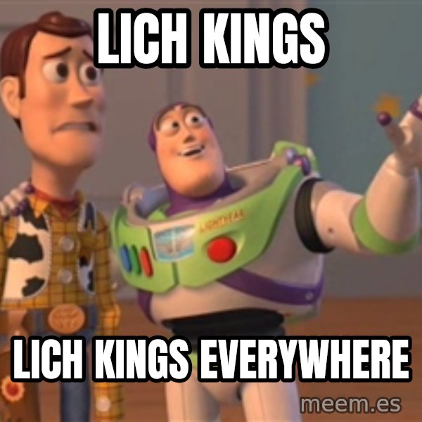 Tseverywhere meme: lich kings / lich kings everywhere