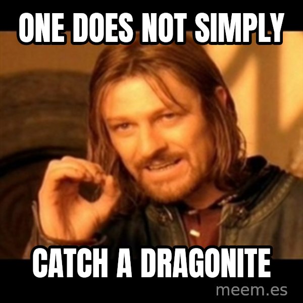 Does not simply walk into mordor Boromir  meme: One Does Not Simply / Catch a Dragonite