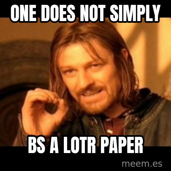Does not simply walk into mordor Boromir  meme: One does not simply / Bs a Lotr paper