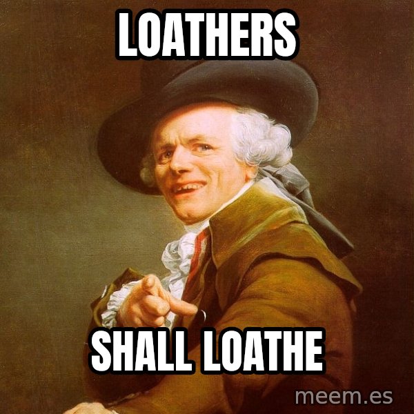 Joseph Ducreux meme: Loathers / shall loathe