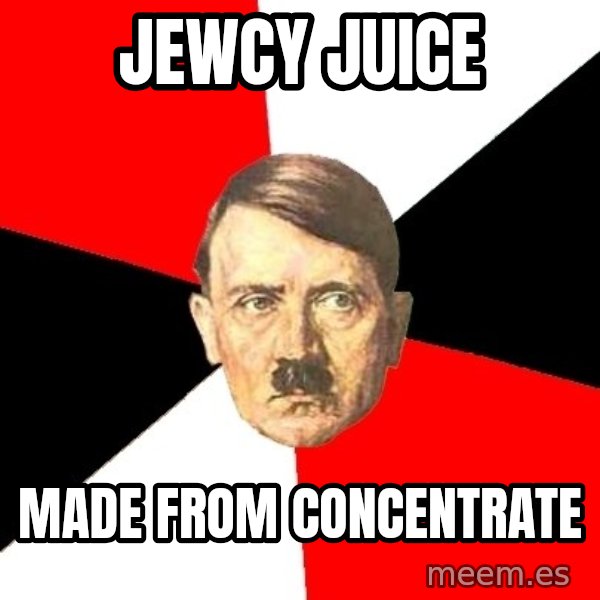 Advice Hitler meme: Jewcy Juice / Made from concentrate