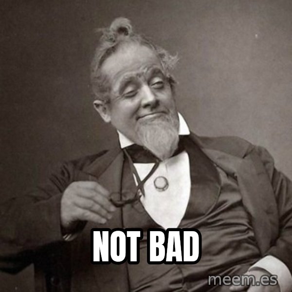 1889 [10] guy meme: not bad