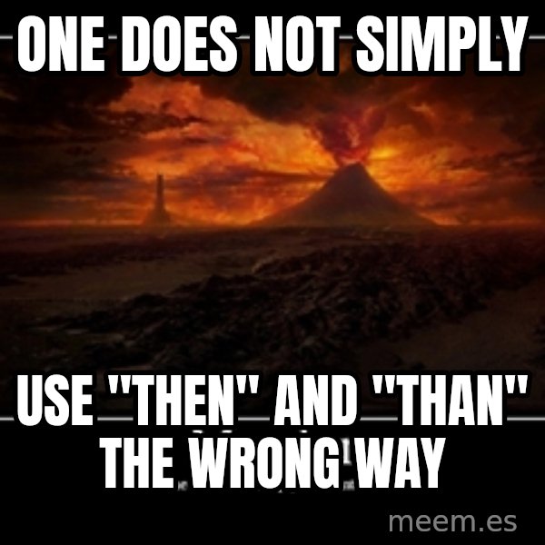 One Does Not Simply meme: one does not simply / use "then" and "than" the wrong way